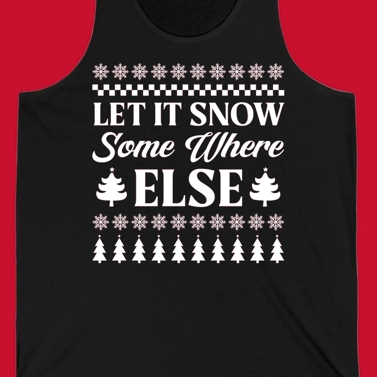 Let it snow somewhere else Christmas design with text and holiday graphics.
