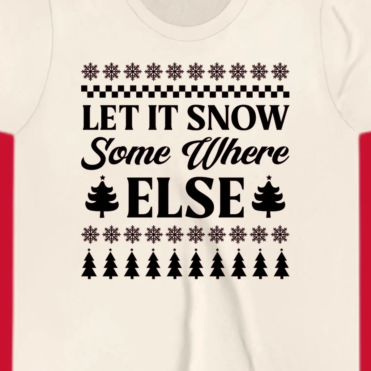 Let it snow somewhere else Christmas design with text and holiday graphics.