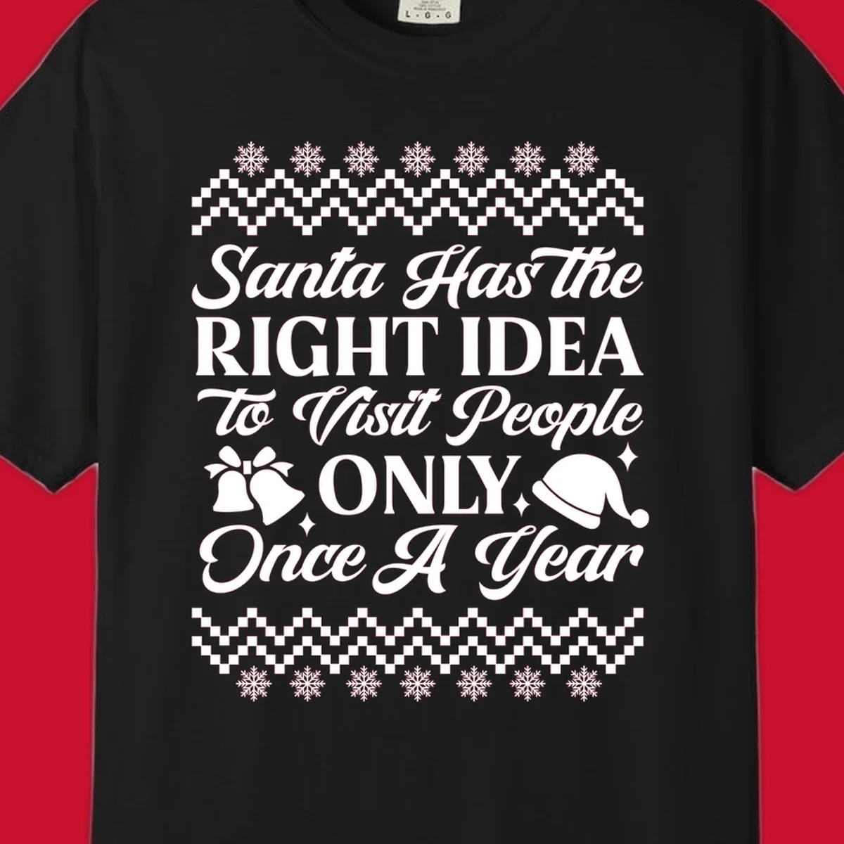 Santa has the right idea text with ugly sweater pattern, snowflakes, bells, and Santa hat.