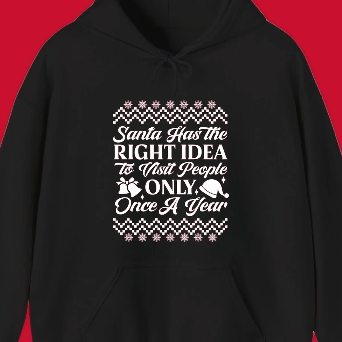 Santa has the right idea text with ugly sweater pattern, snowflakes, bells, and Santa hat.