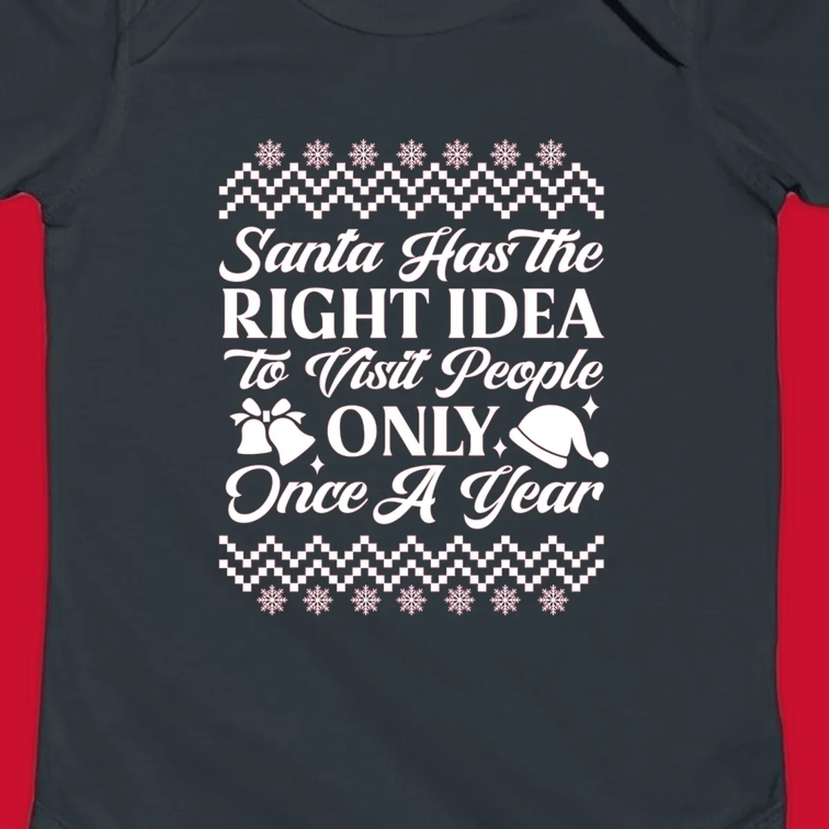 Santa has the right idea text with ugly sweater pattern, snowflakes, bells, and Santa hat.