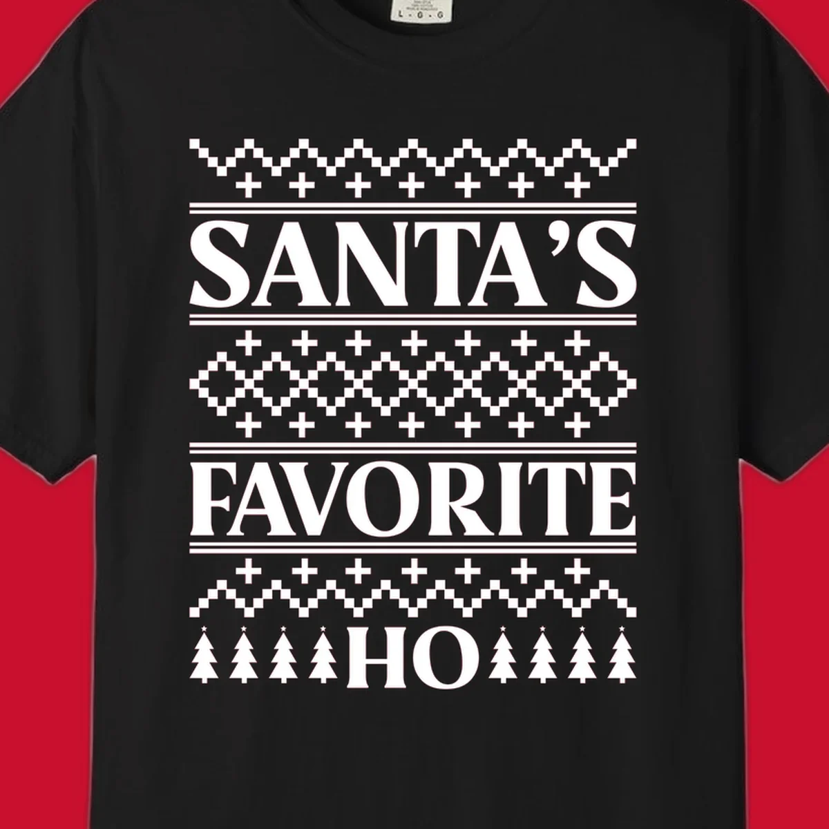 Santa's Favorite Ho Christmas design with bold text and ugly sweater patterns.