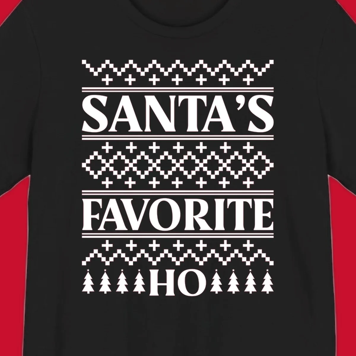 Santa's Favorite Ho Christmas design with bold text and ugly sweater patterns.