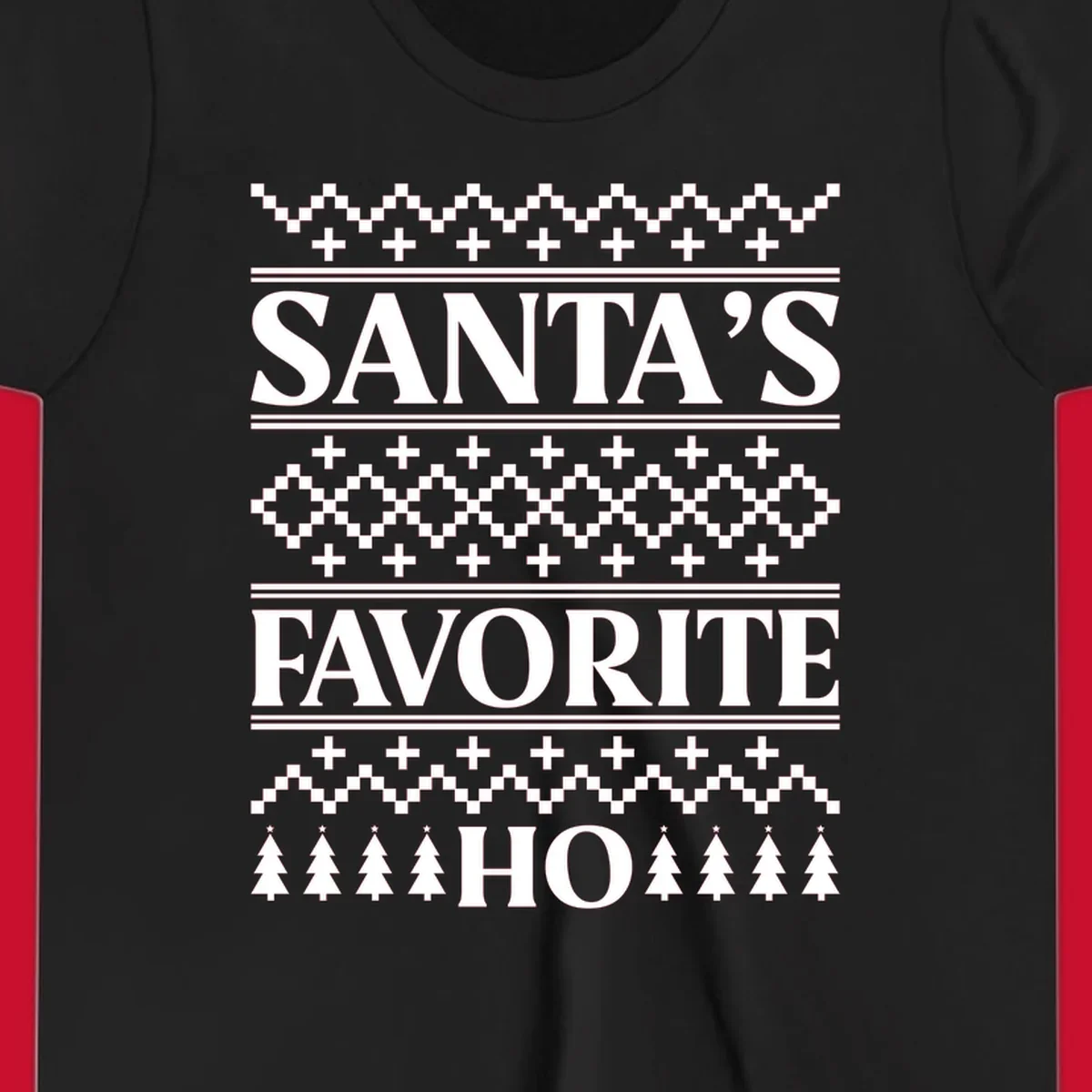 Santa's Favorite Ho Christmas design with bold text and ugly sweater patterns.
