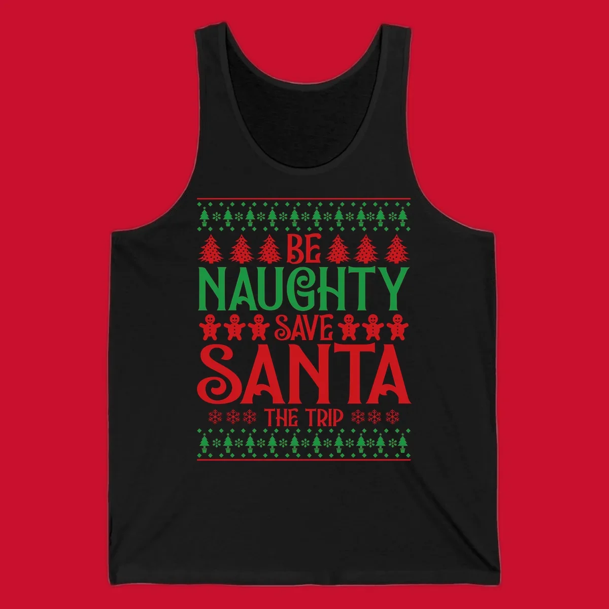 Be Naughty Save Santa The Trip phrase with Christmas graphics. Ugly Christmas sweater concept.