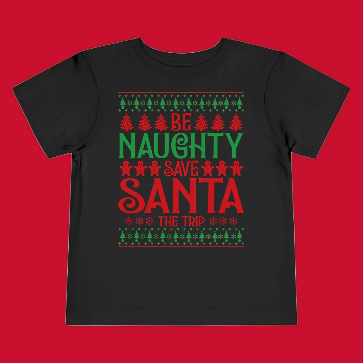 Be Naughty Save Santa The Trip phrase with Christmas graphics. Ugly Christmas sweater concept.