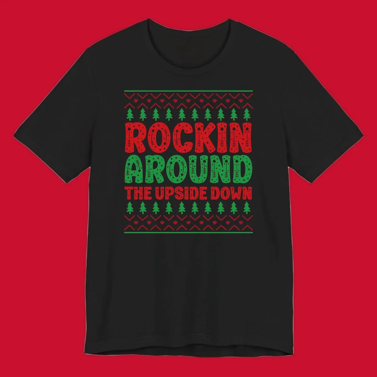 Rockin Around The Upside Down text with Christmas trees and festive patterns.