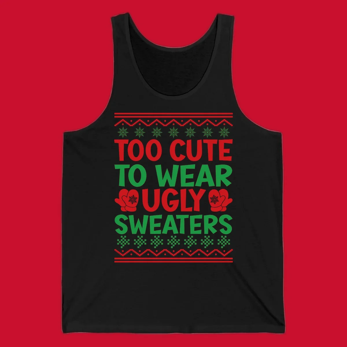 Too cute to wear ugly sweaters design with snowflakes and mittens.