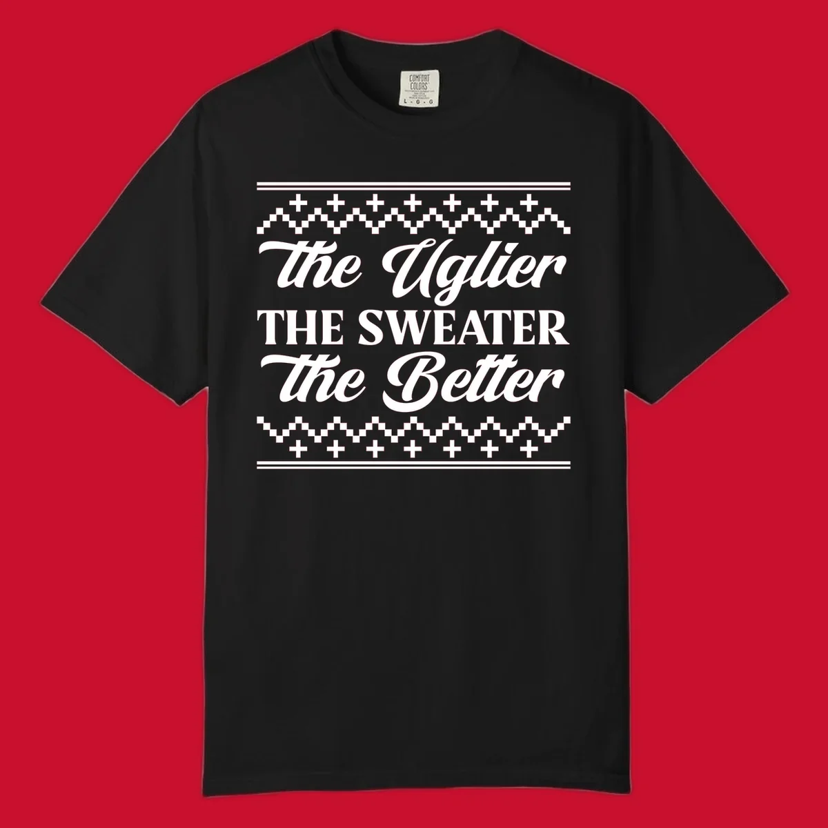 Text design 'The Uglier The Sweater The Better' with geometric borders, for ugly sweater parties.