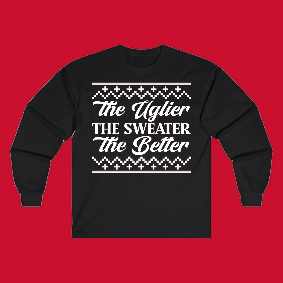 Text design 'The Uglier The Sweater The Better' with geometric borders, for ugly sweater parties.