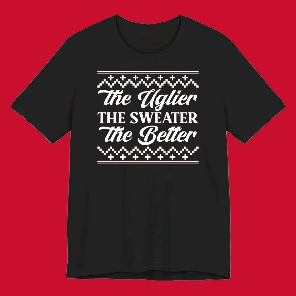Text design 'The Uglier The Sweater The Better' with geometric borders, for ugly sweater parties.