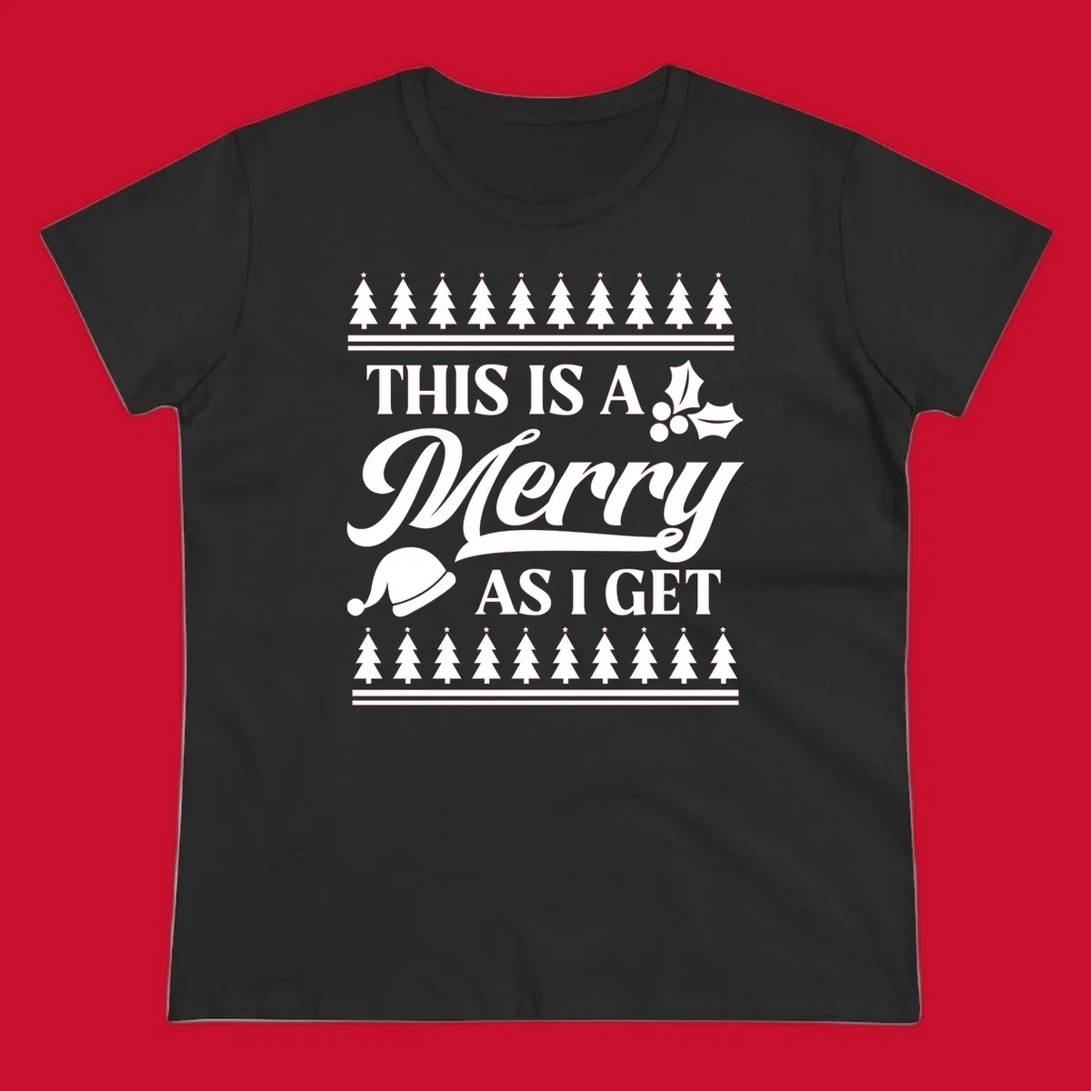 This is a Merry As I Get phrase with Christmas elements like a Santa hat and holly.