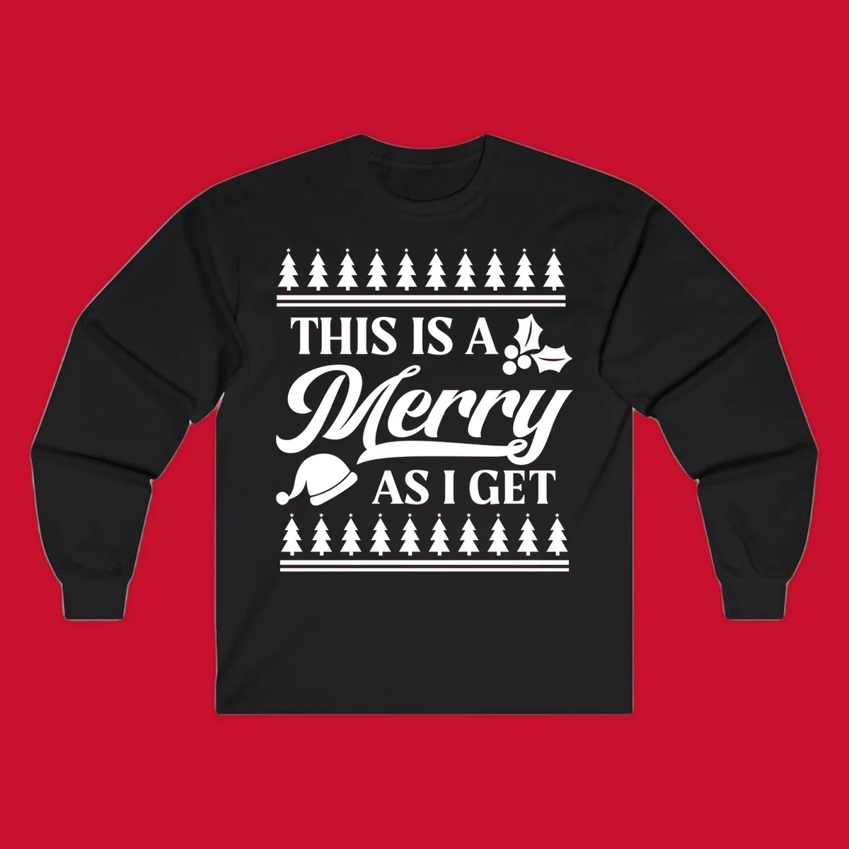 This is a Merry As I Get phrase with Christmas elements like a Santa hat and holly.