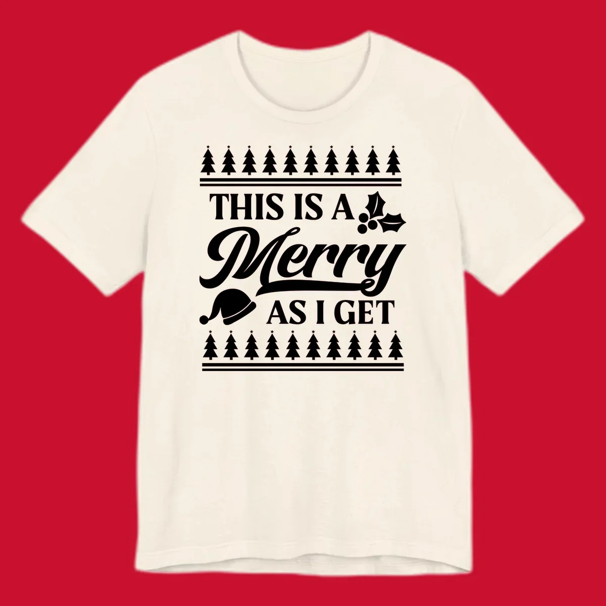 This is a Merry As I Get phrase with Christmas elements like a Santa hat and holly.