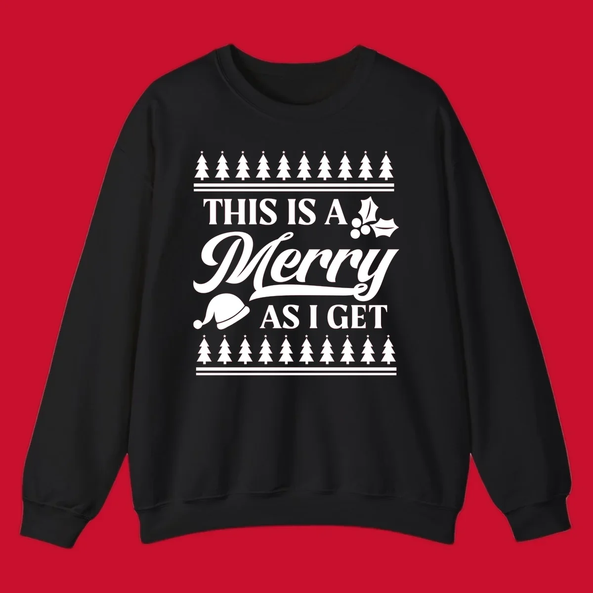 This is a Merry As I Get phrase with Christmas elements like a Santa hat and holly.