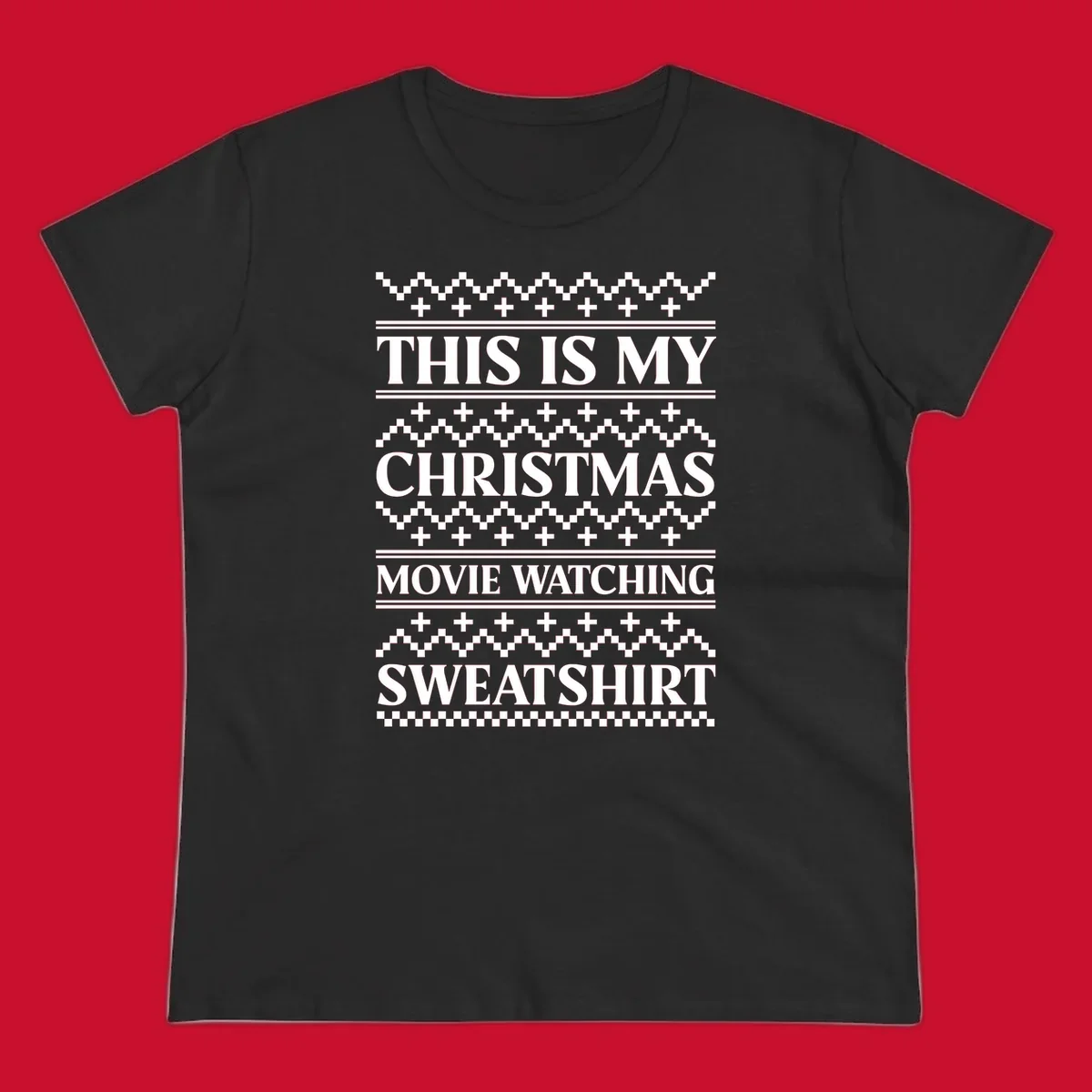 This is my Christmas movie watching sweatshirt text with geometric patterns.