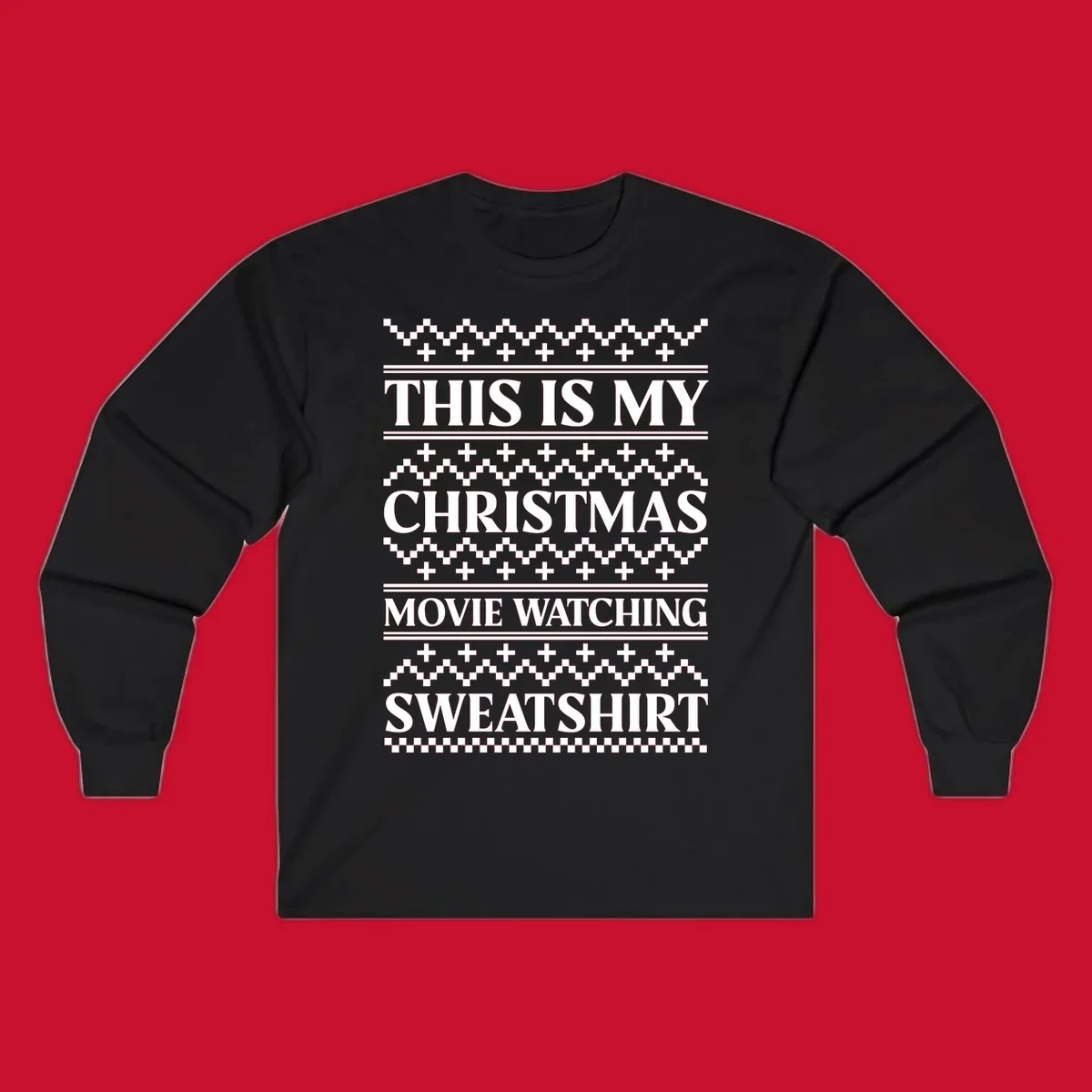This is my Christmas movie watching sweatshirt text with geometric patterns.