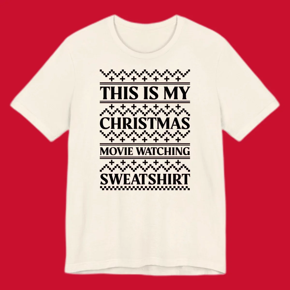 This is my Christmas movie watching sweatshirt text with geometric patterns.