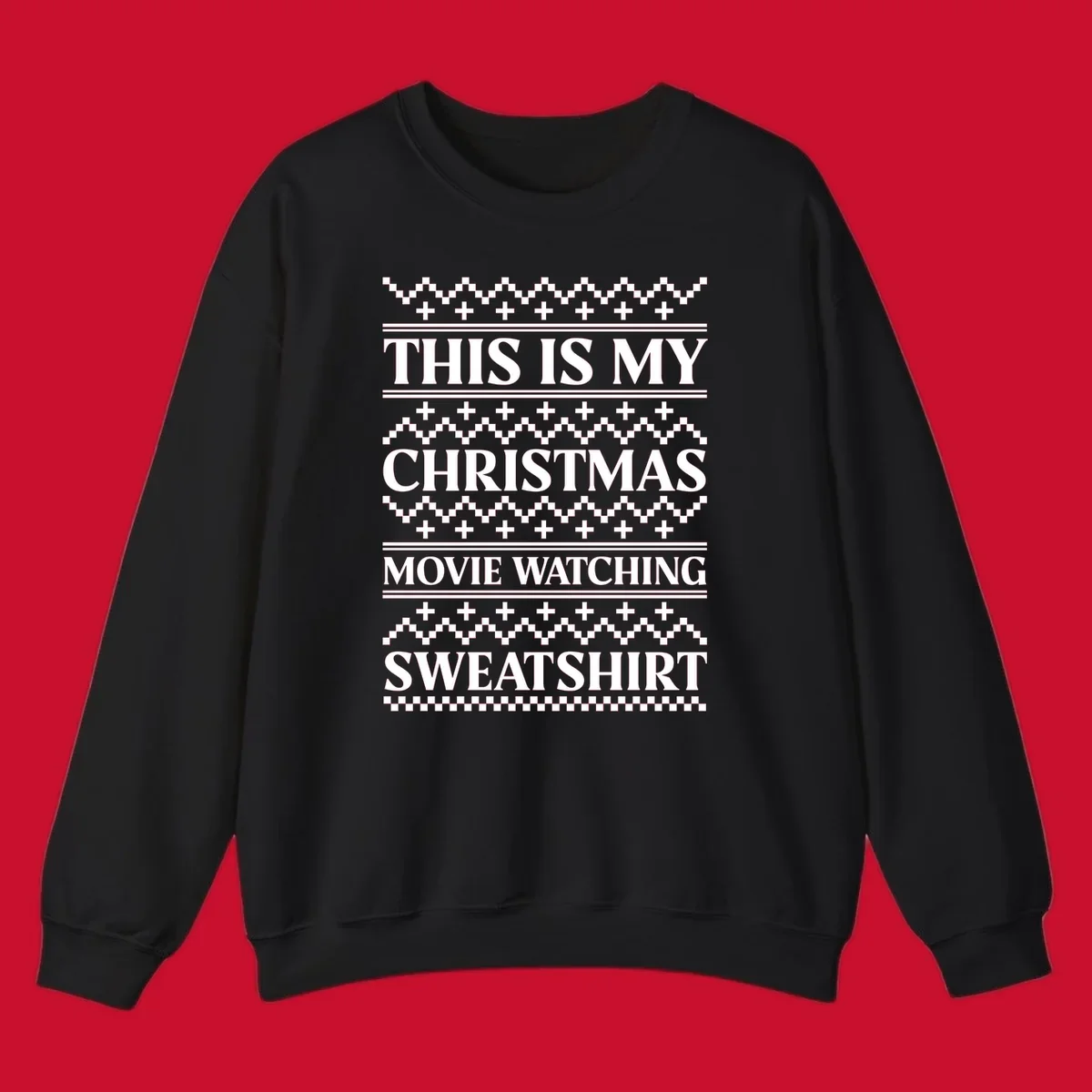 This is my Christmas movie watching sweatshirt text with geometric patterns.