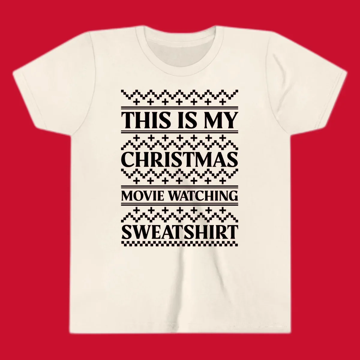 This is my Christmas movie watching sweatshirt text with geometric patterns.