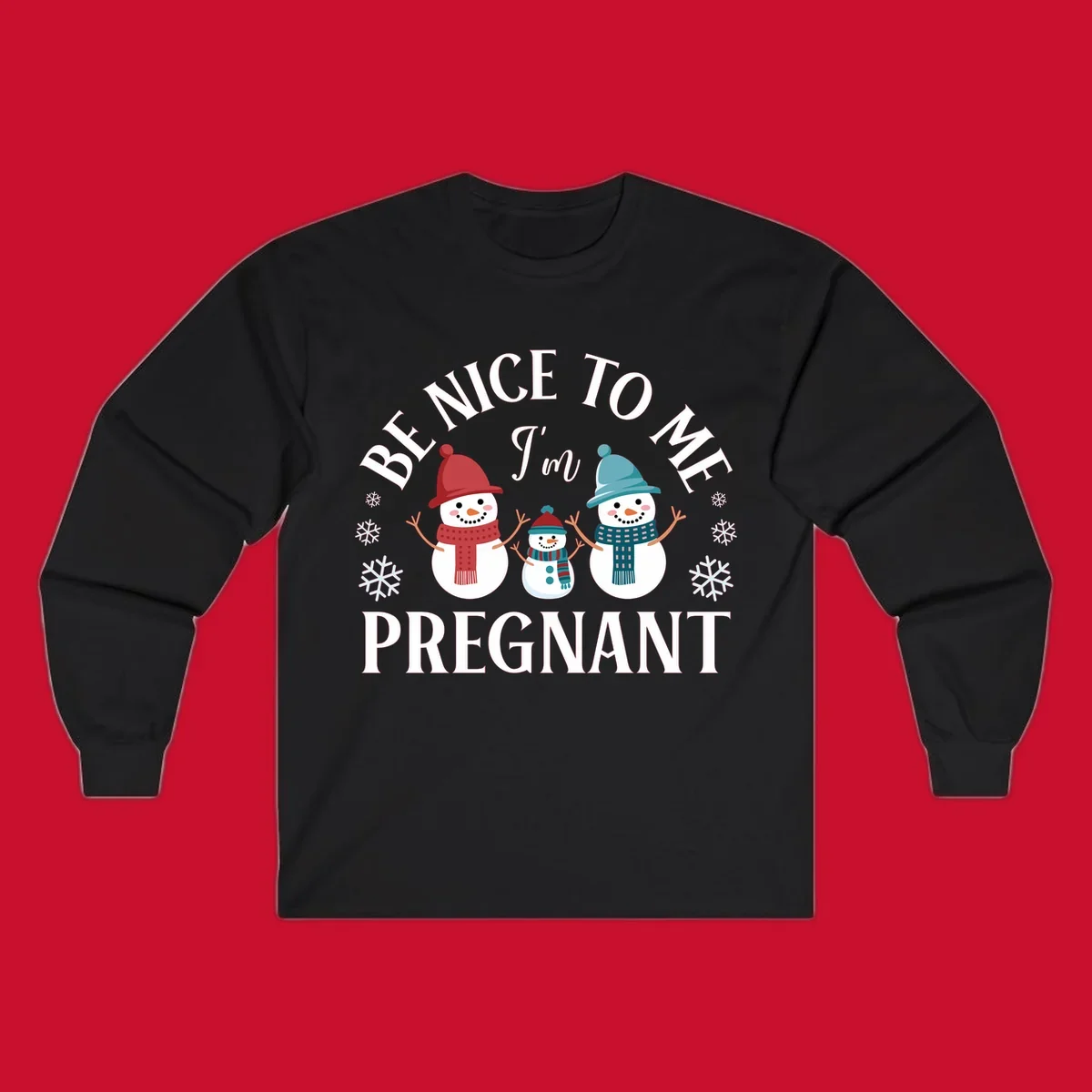 Pregnant snowman family with 'BE NICE TO ME I'm PREGNANT' text and snowflakes.