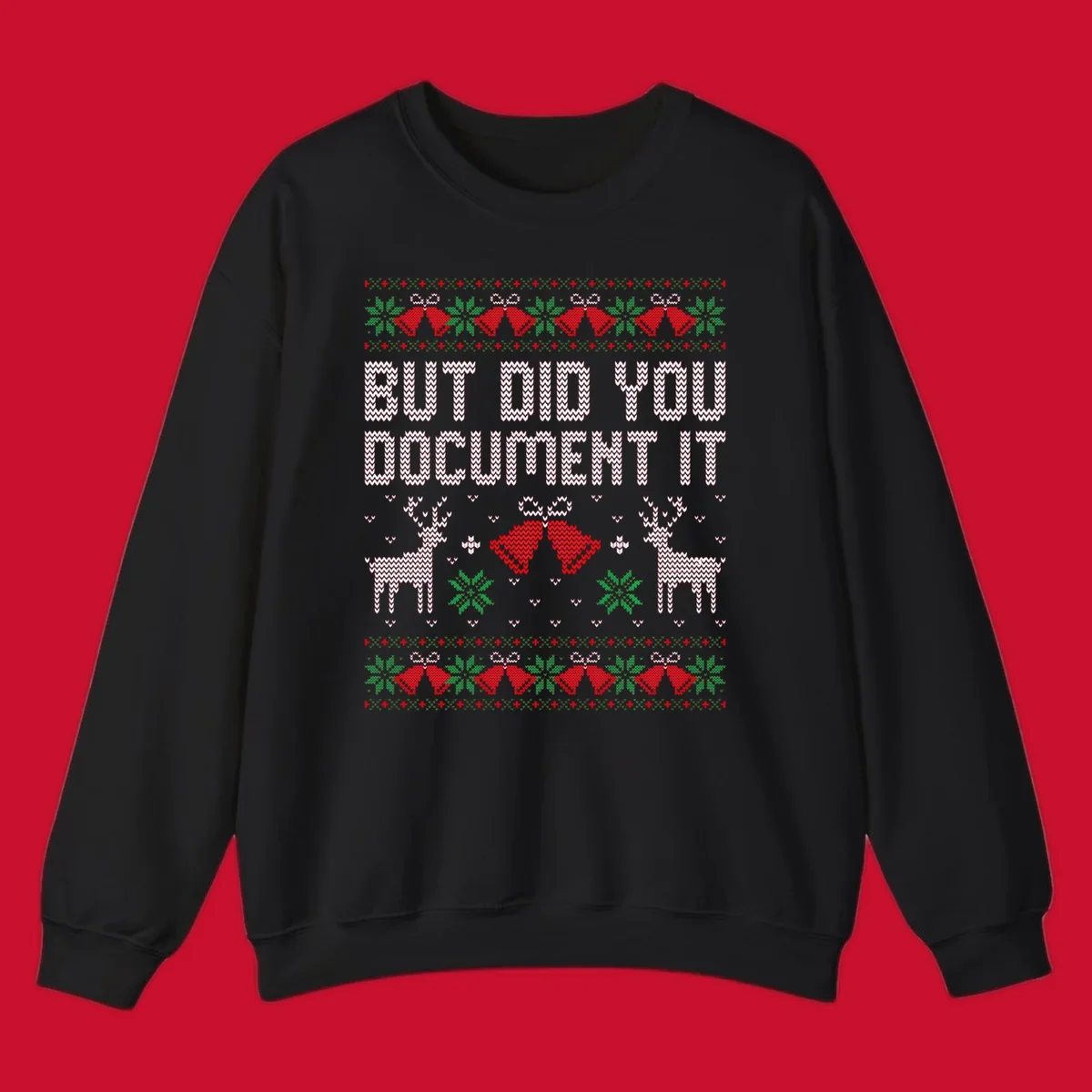 But Did You Document It ugly Christmas sweater with reindeer and bells.