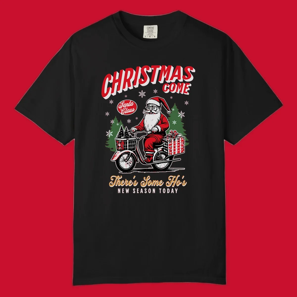 Santa Claus riding a scooter with Christmas trees and gifts, text: CHRISTMAS COME, There's Some Ho's