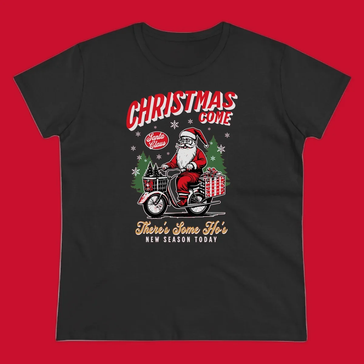 Santa Claus riding a scooter with Christmas trees and gifts, text: CHRISTMAS COME, There's Some Ho's