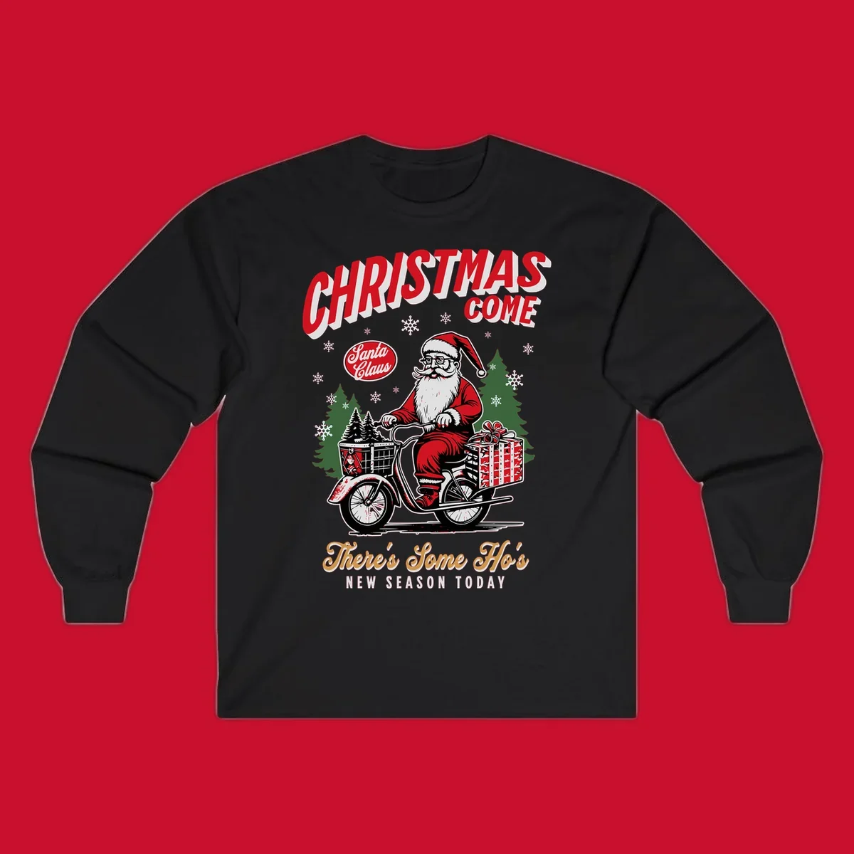 Santa Claus riding a scooter with Christmas trees and gifts, text: CHRISTMAS COME, There's Some Ho's