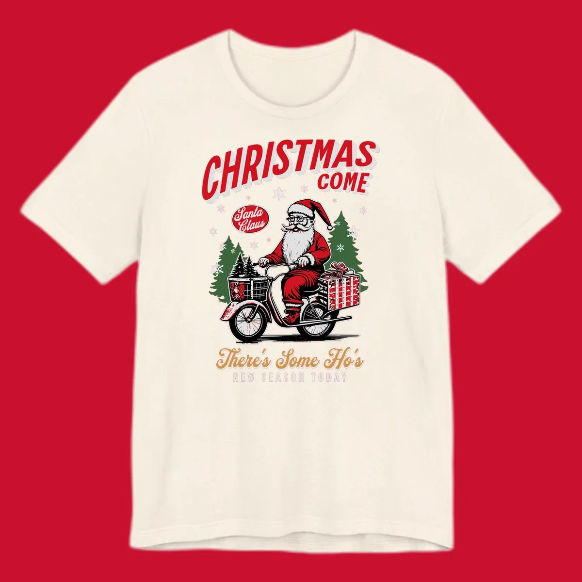 Santa Claus riding a scooter with Christmas trees and gifts, text: CHRISTMAS COME, There's Some Ho's