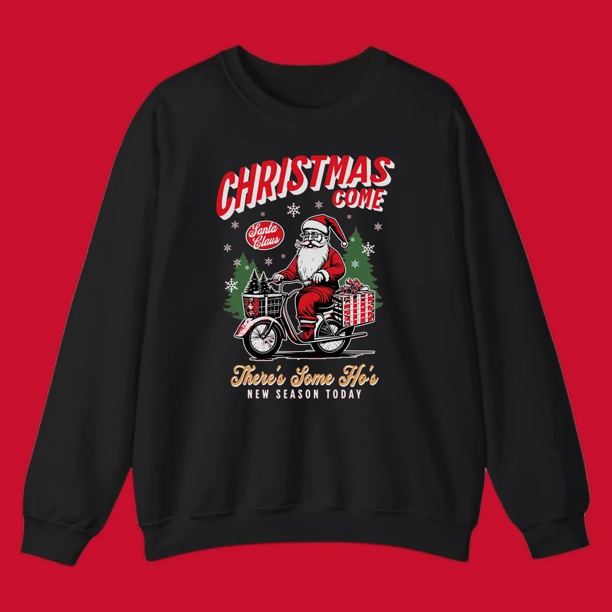 Santa Claus riding a scooter with Christmas trees and gifts, text: CHRISTMAS COME, There's Some Ho's