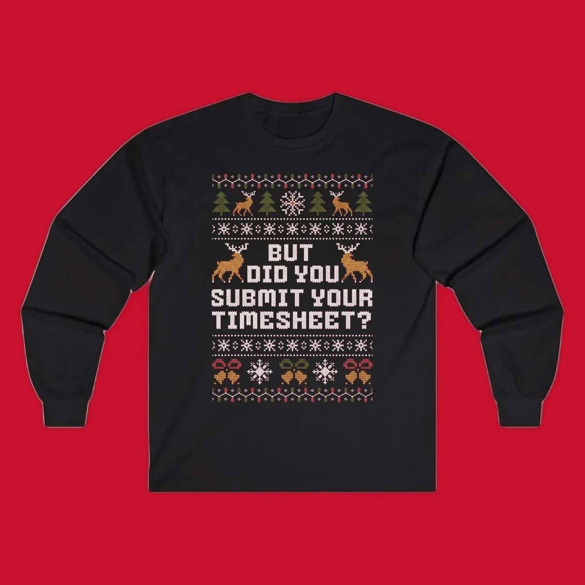 Ugly Christmas sweater with text 'But Did You Submit Your Timesheet?' and holiday graphics.