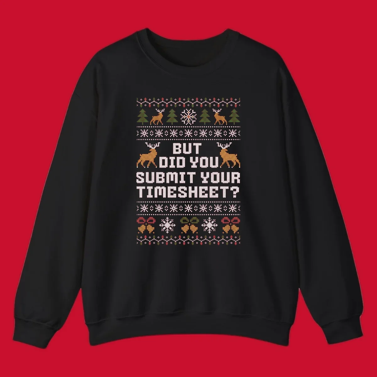 Ugly Christmas sweater with text 'But Did You Submit Your Timesheet?' and holiday graphics.