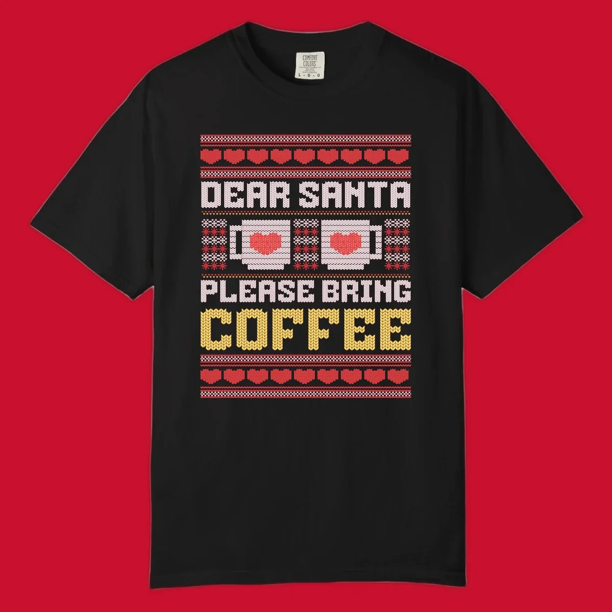 Ugly Christmas sweater design with text 'Dear Santa Please Bring Coffee' and coffee cups with hearts.