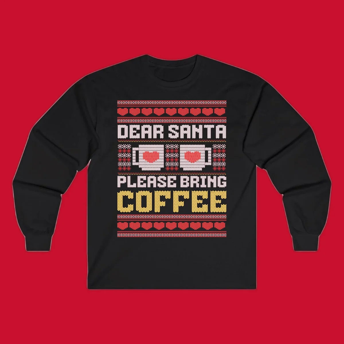 Ugly Christmas sweater design with text 'Dear Santa Please Bring Coffee' and coffee cups with hearts.