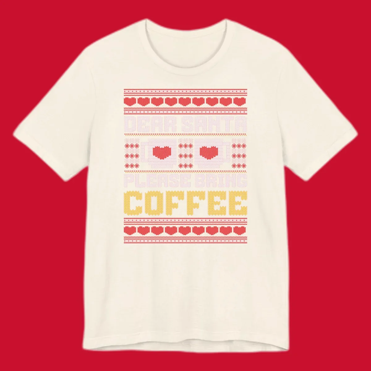 Ugly Christmas sweater design with text 'Dear Santa Please Bring Coffee' and coffee cups with hearts.