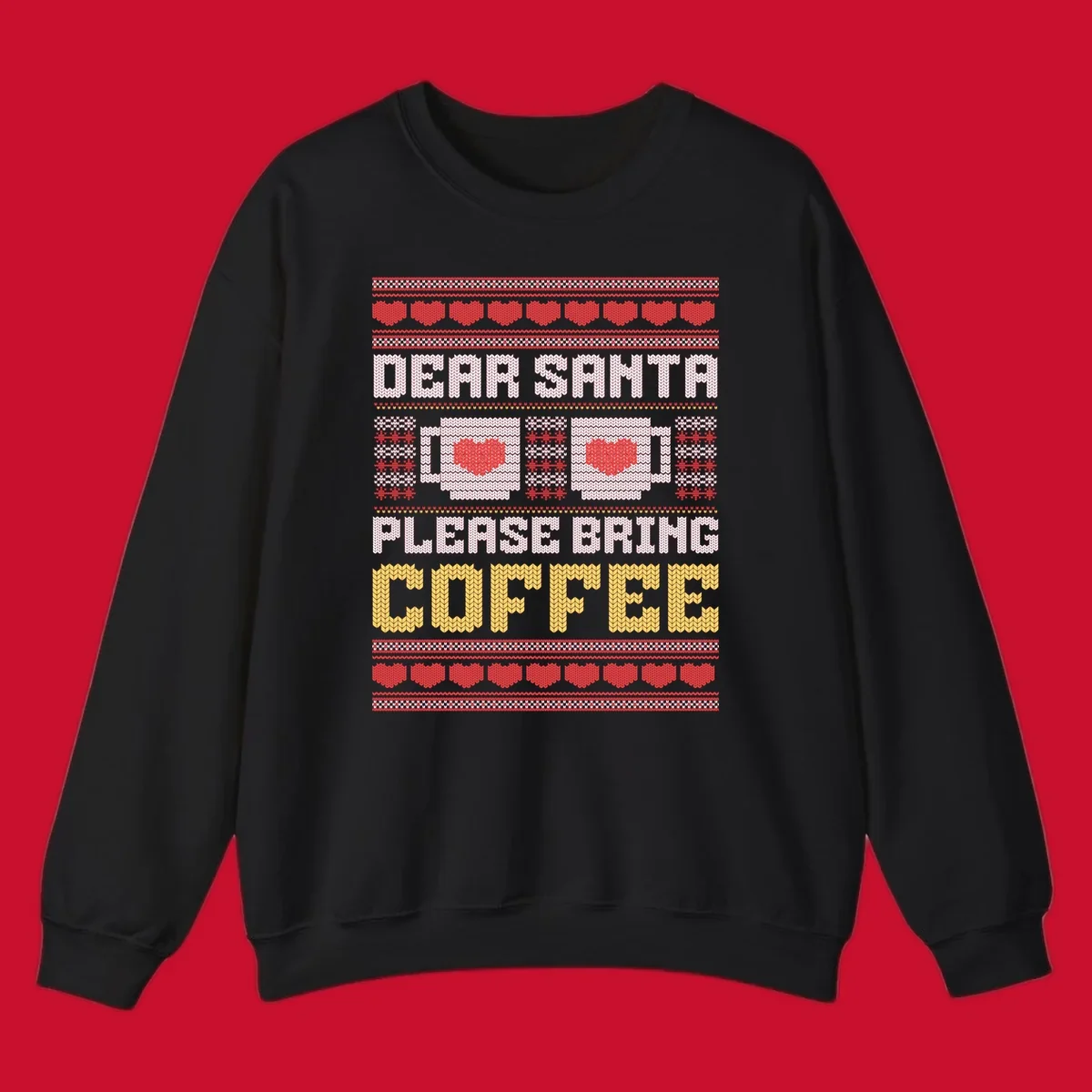 Ugly Christmas sweater design with text 'Dear Santa Please Bring Coffee' and coffee cups with hearts.