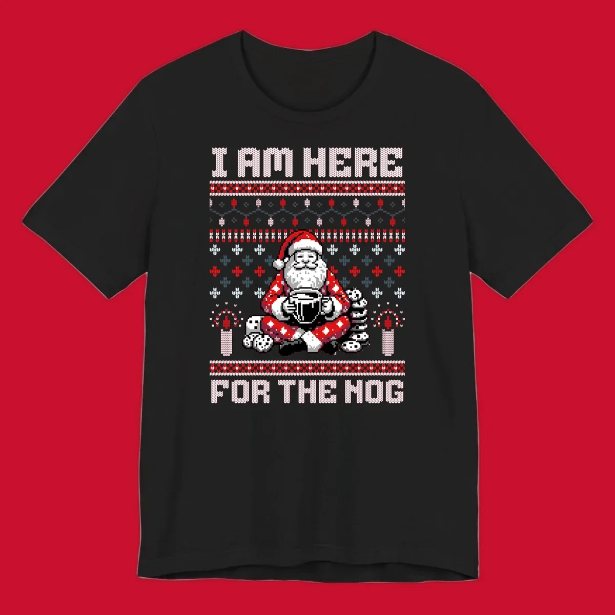 Pixelated Santa with hot chocolate and cookies, text 'I AM HERE FOR THE NOG', holiday ugly sweater design.