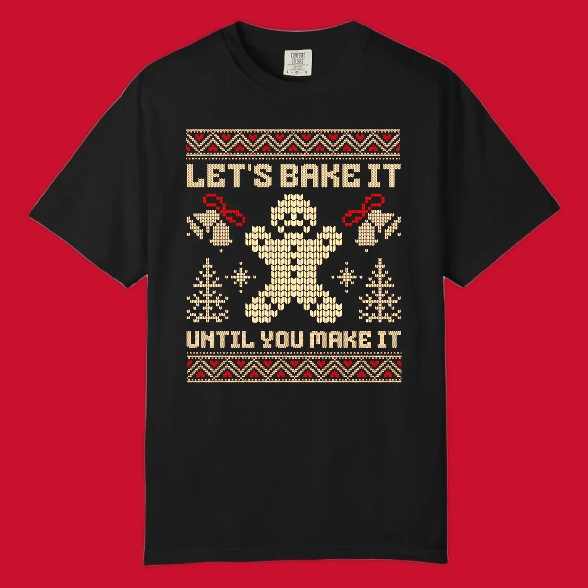 Let's Bake It Until You Make It gingerbread man Christmas quote design. Features text, gingerbread man, trees, snowflakes, and bells.