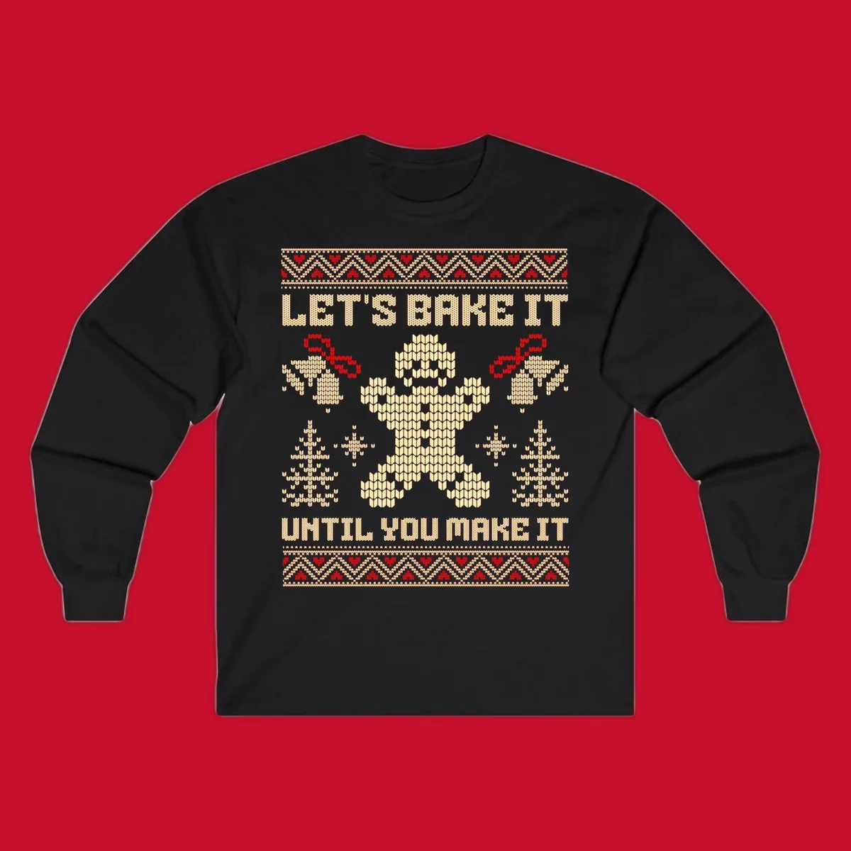 Let's Bake It Until You Make It gingerbread man Christmas quote design. Features text, gingerbread man, trees, snowflakes, and bells.