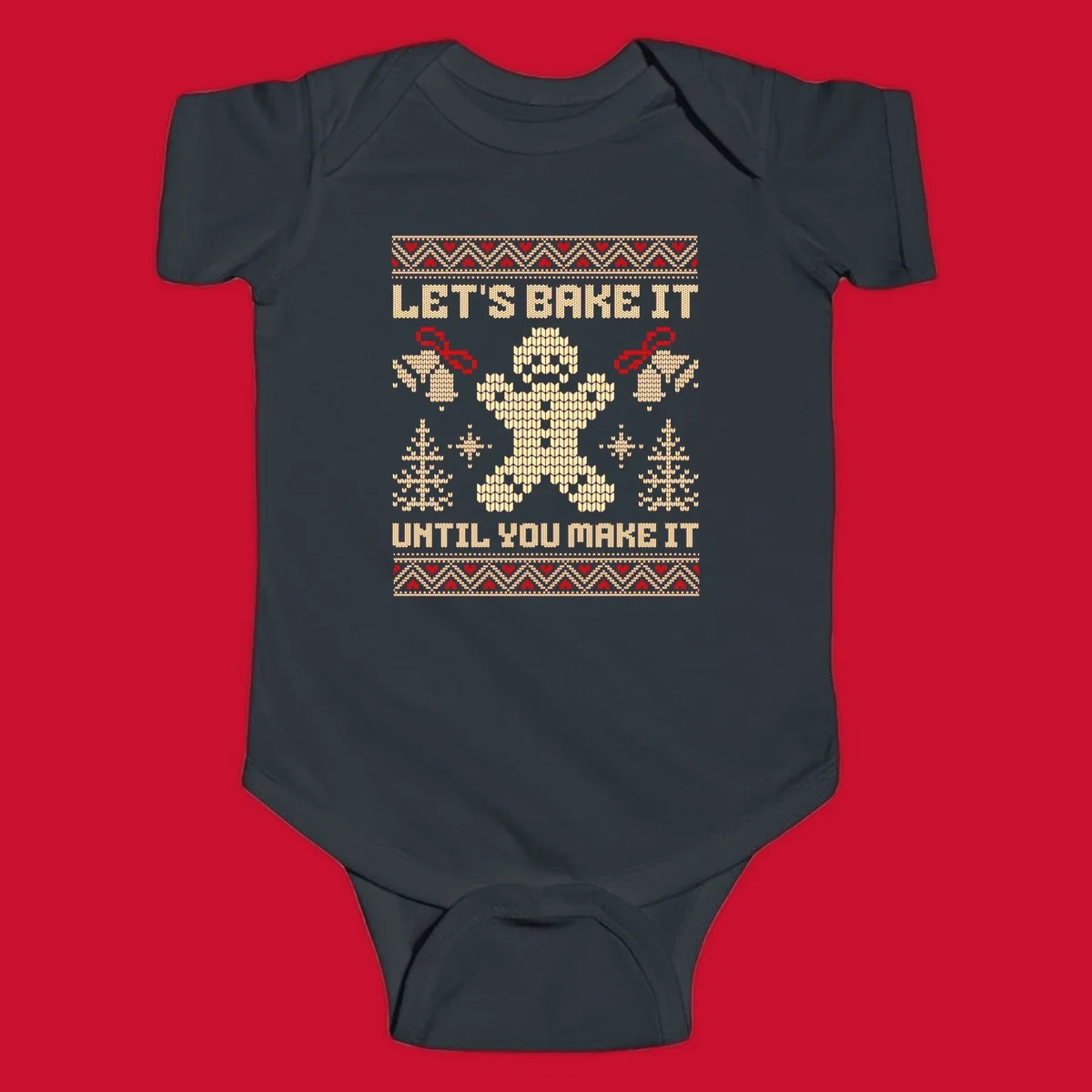 Let's Bake It Until You Make It gingerbread man Christmas quote design. Features text, gingerbread man, trees, snowflakes, and bells.