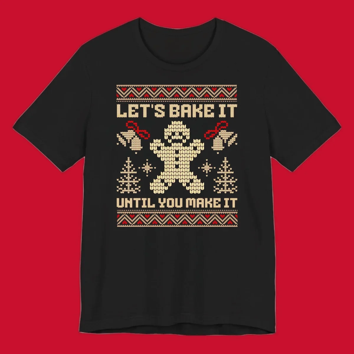 Let's Bake It Until You Make It gingerbread man Christmas quote design. Features text, gingerbread man, trees, snowflakes, and bells.