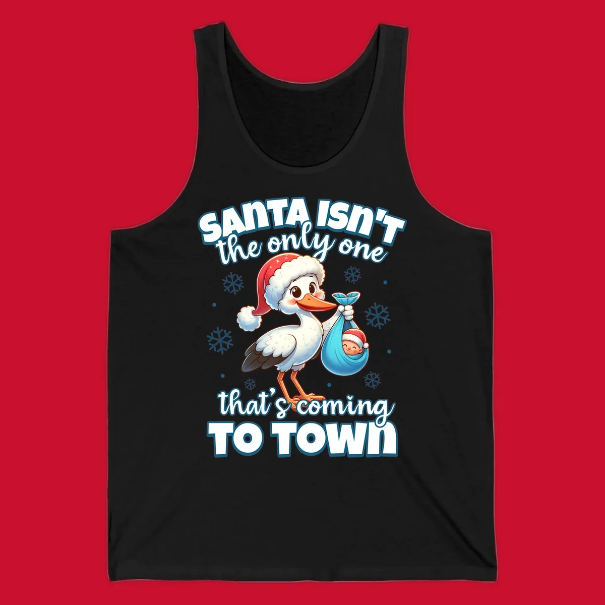 Stork carrying a baby with text "Santa Isn't The Only One That's Coming To Town".