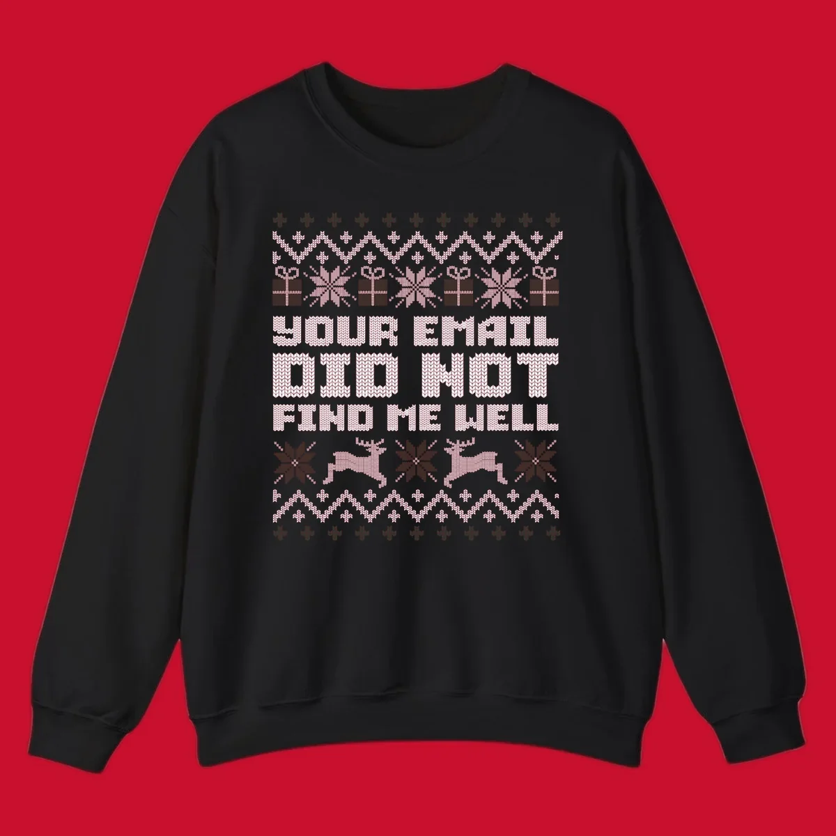 Ugly Christmas sweater design with text 'YOUR EMAIL DID NOT FIND ME WELL' and festive holiday graphics.