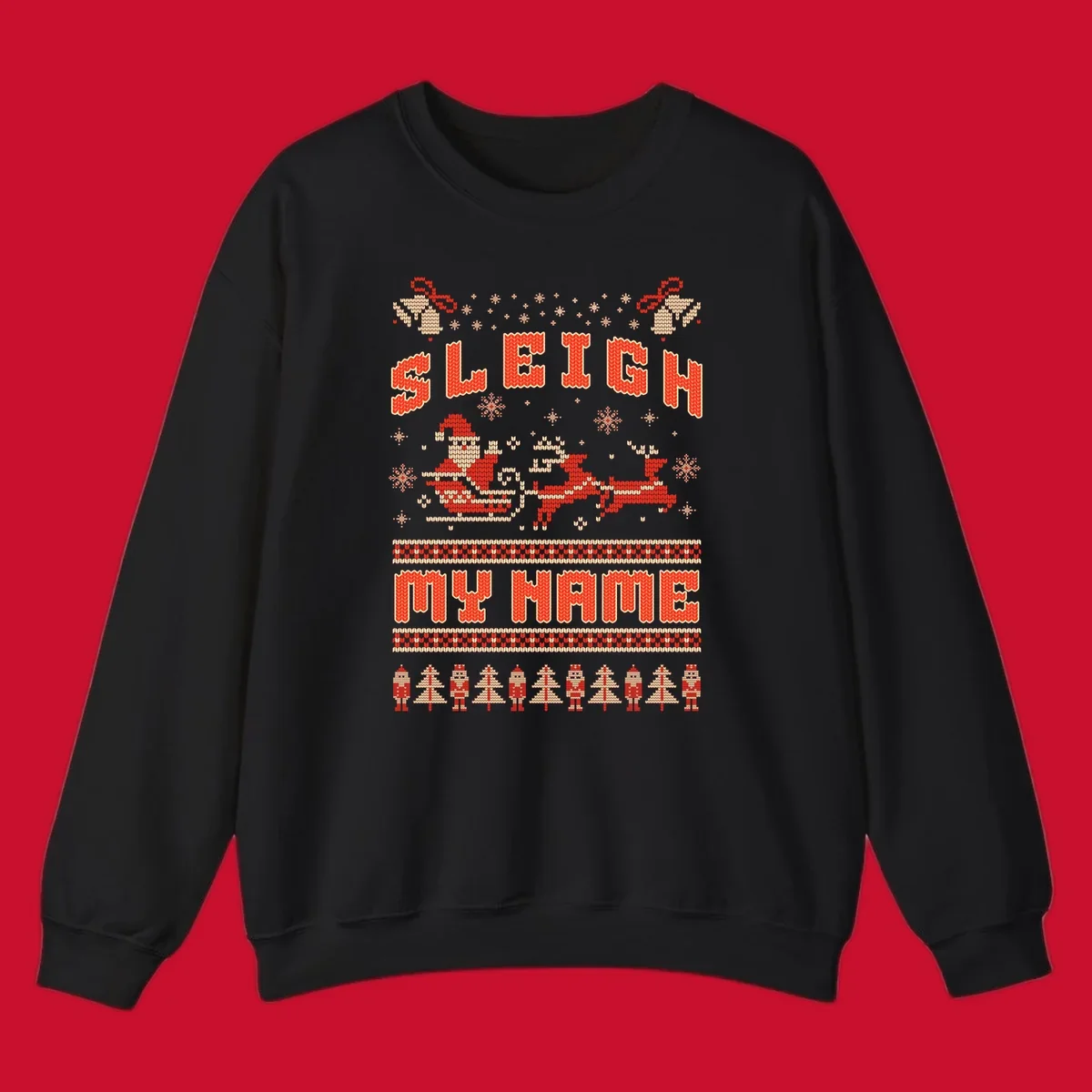Sleigh My Name Christmas design with Santa, reindeer, snowflakes, nutcrackers, and trees.