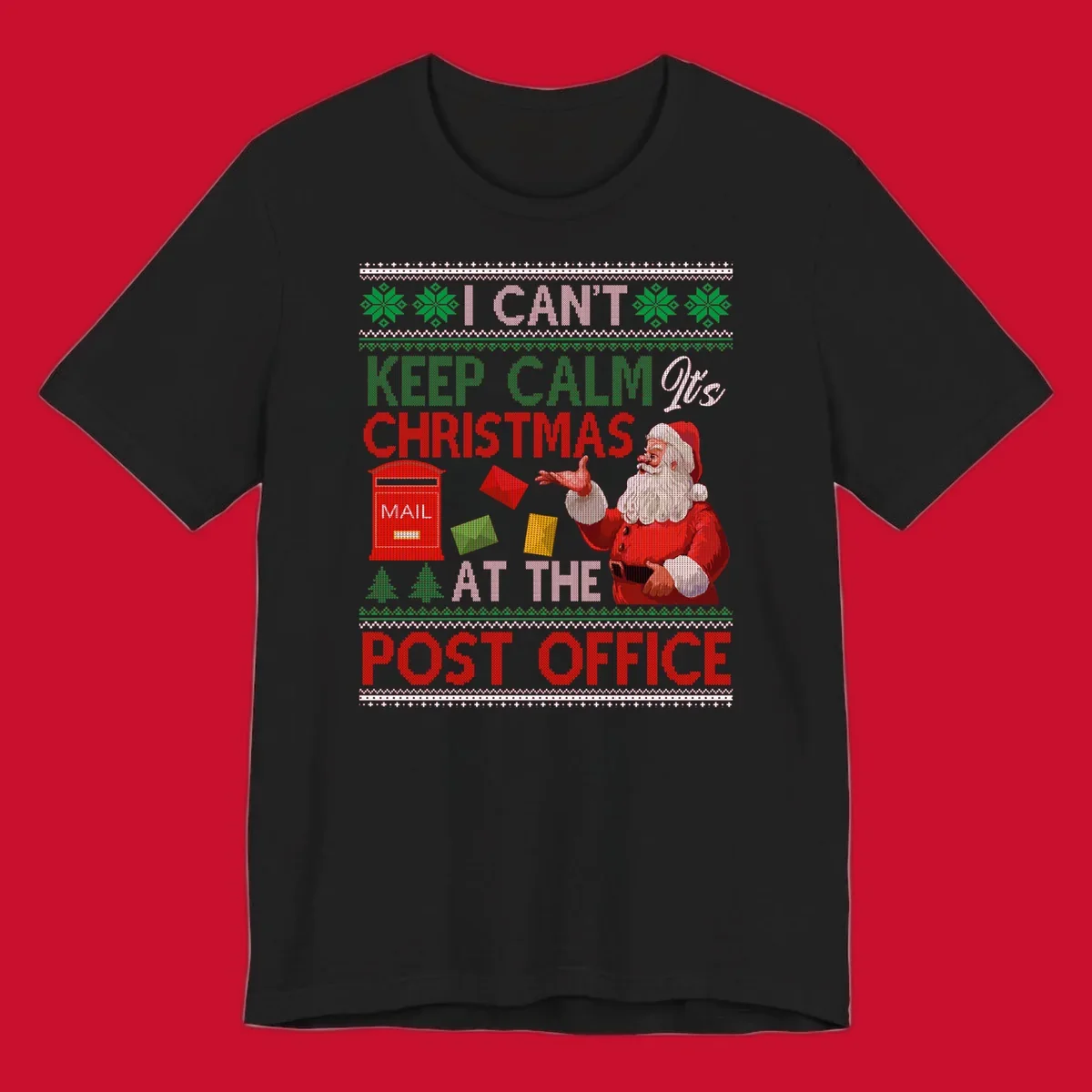 I CAN'T KEEP CALM IT'S CHRISTMAS AT THE POST OFFICE design with Santa and a mailbox, ugly sweater style.