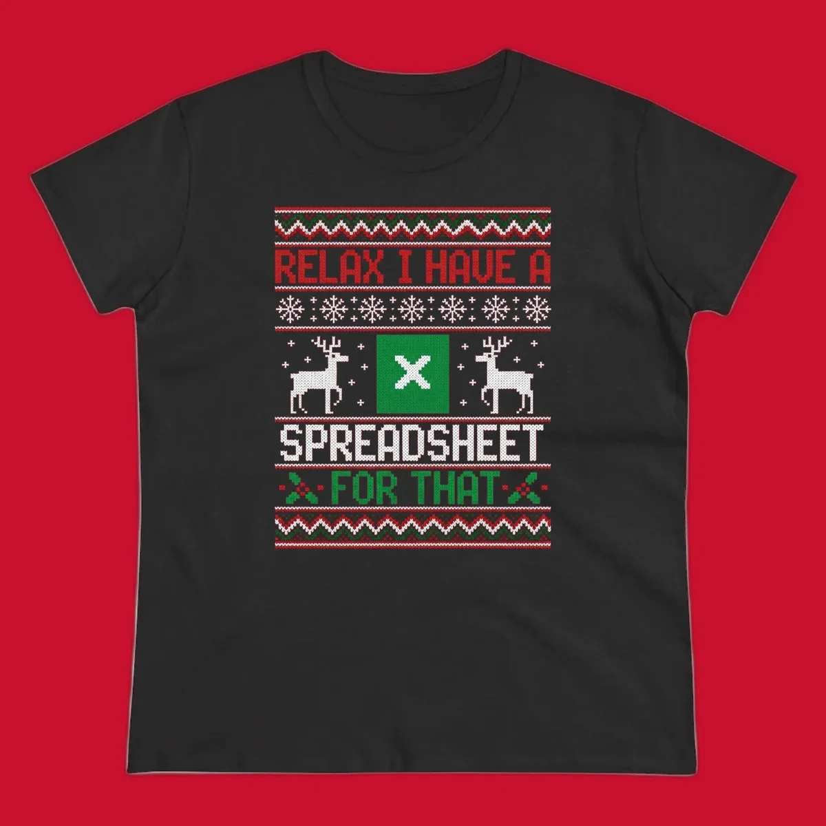 Ugly Christmas sweater-style design featuring 'RELAX I HAVE A SPREADSHEET FOR THAT' with reindeer and snowflakes.