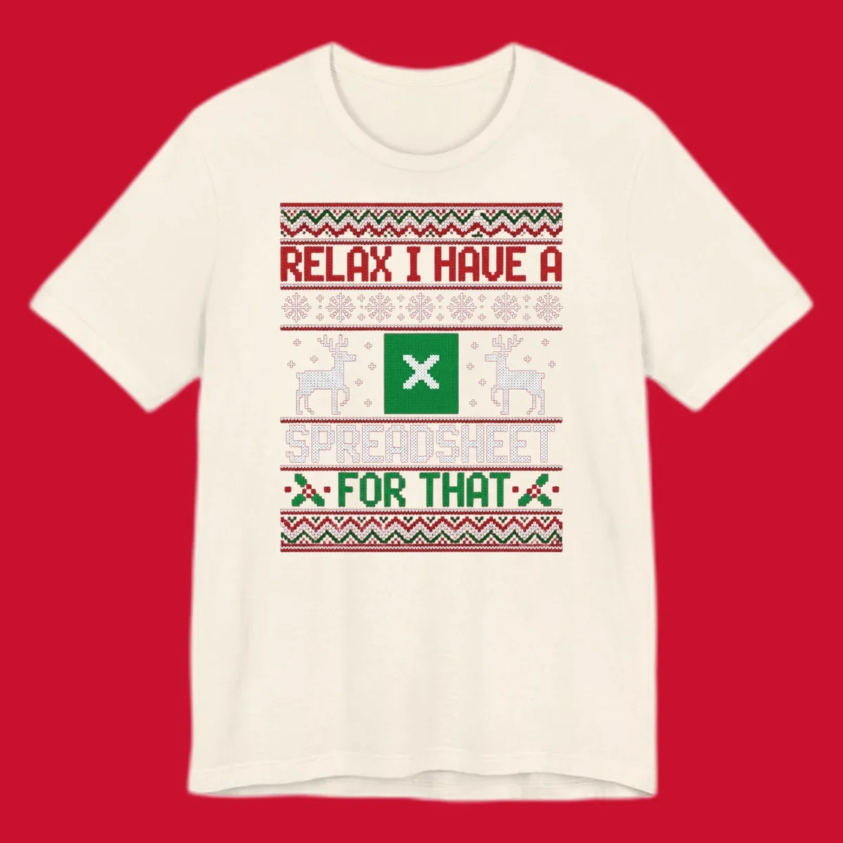 Ugly Christmas sweater-style design featuring 'RELAX I HAVE A SPREADSHEET FOR THAT' with reindeer and snowflakes.