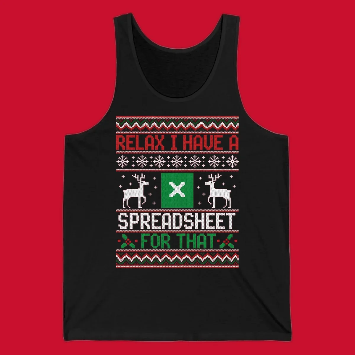 Ugly Christmas sweater-style design featuring 'RELAX I HAVE A SPREADSHEET FOR THAT' with reindeer and snowflakes.