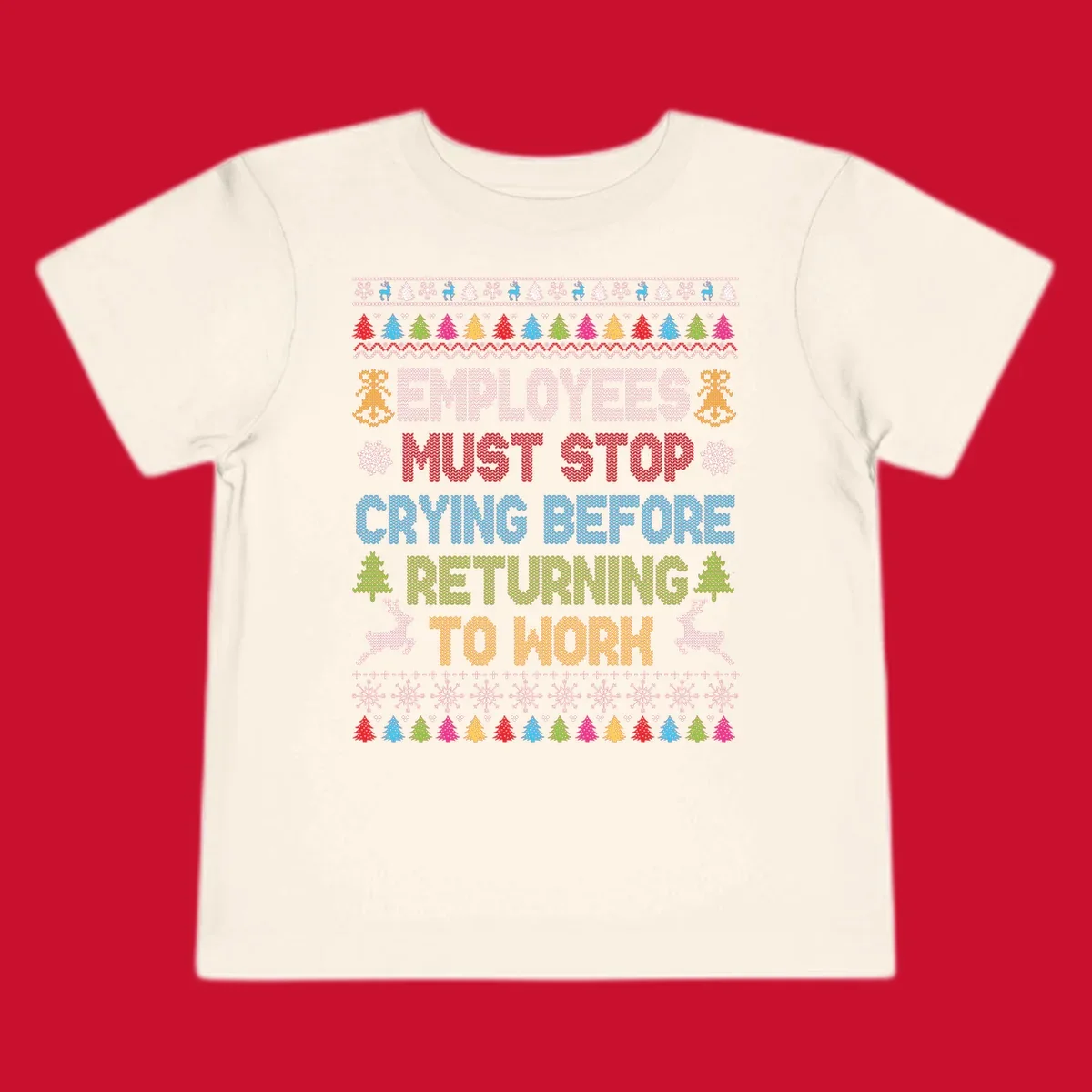 Employees Must Stop Crying ugly Christmas sweater with reindeer and trees.